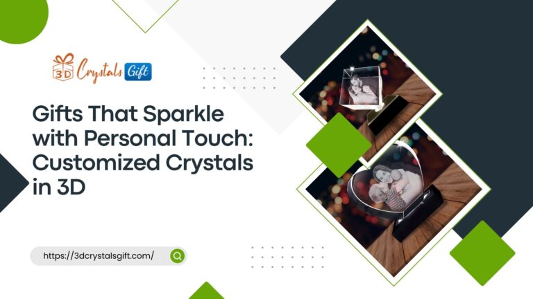Gifts That Sparkle with Personal Touch: Customized Crystals in 3D